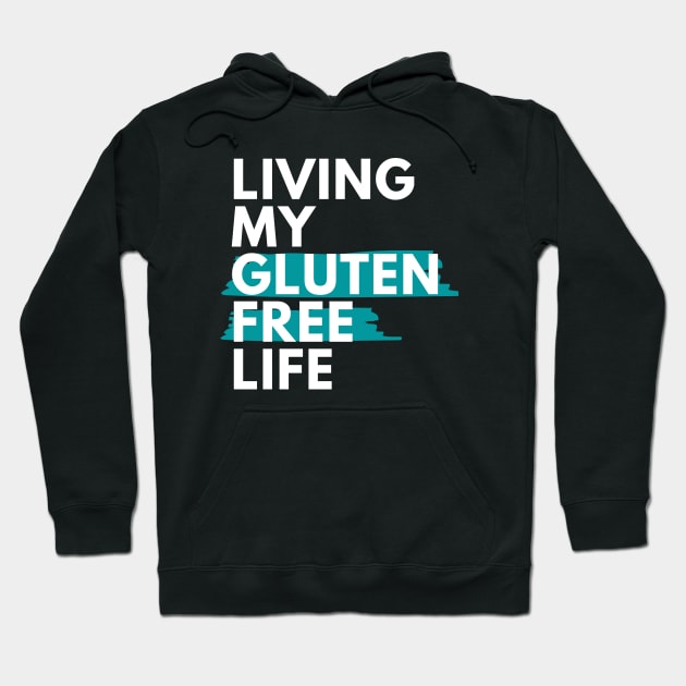 Living my gluten free life Hoodie by Gluten Free Traveller